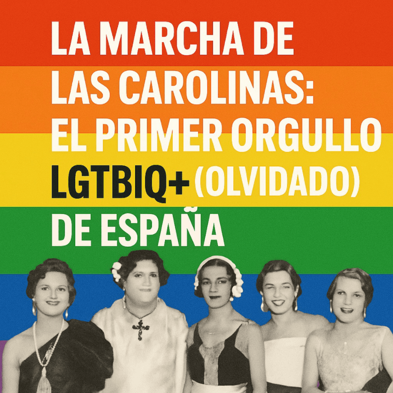 El primer ORGULLO LGTBIQ+ (olvidado de España)